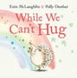 While We Can't Hug
