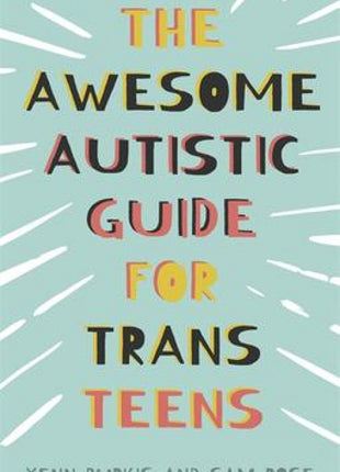 Awesome Autistic Guide for Trans Teens