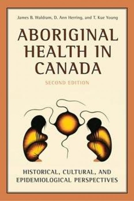 Aboriginal Health in Canada : Historical, Cultural, and Epidemiological Perspectives