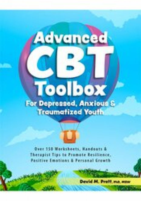Advanced CBT Toolbox For Depressed, Anxious and Traumatized Youth