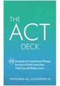 Act Deck : 55 Acceptance and Commitment Therapy Practices