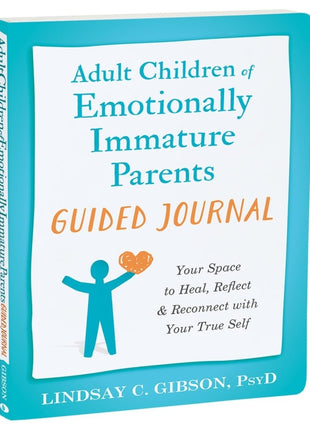 Adult Children of Emotionally Immature Parents Guided Journal