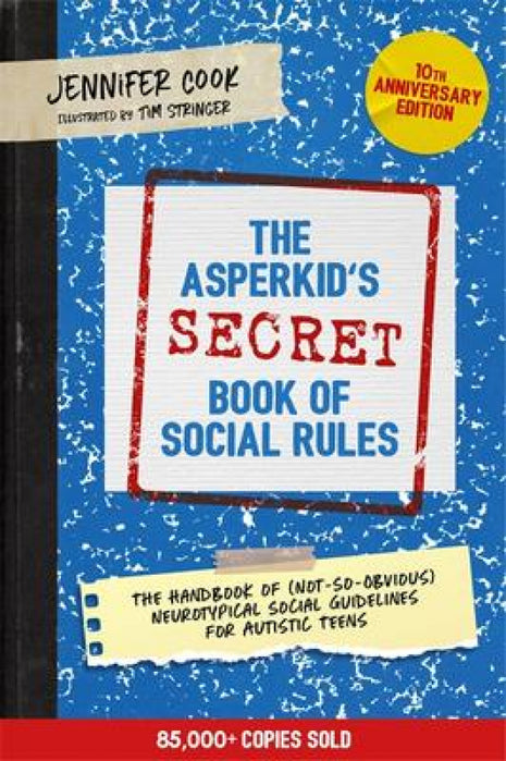 Asperkid's Secret Book of Social Rules - 10th Anniversary Edition