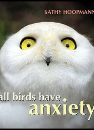 All Birds Have Anxiety