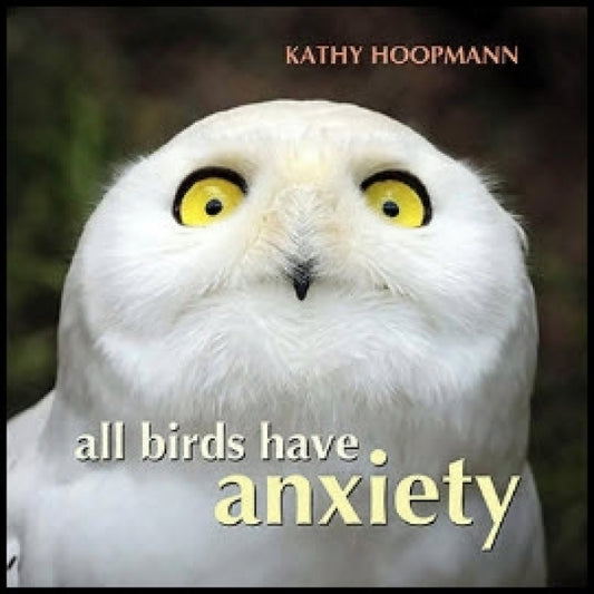 All Birds Have Anxiety