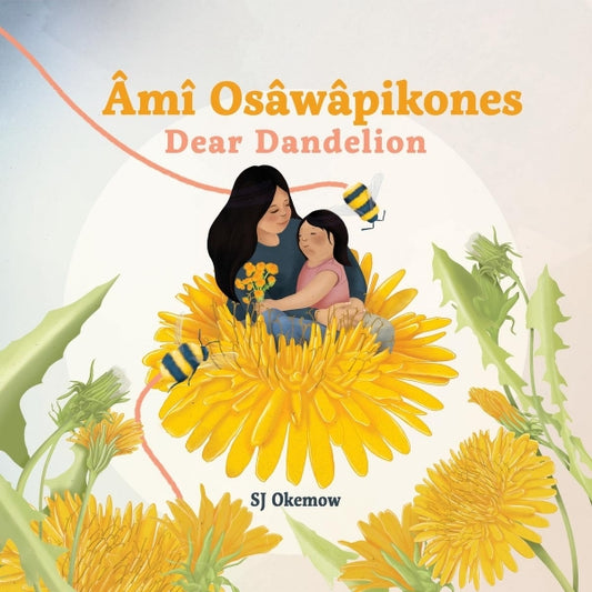 Âmî Osâwâpikones Dear Dandelion