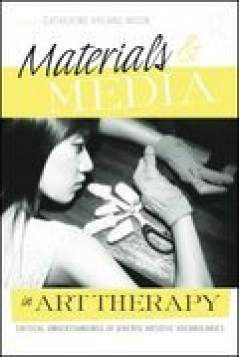 Materials and Media in Art Therapy Edition 1