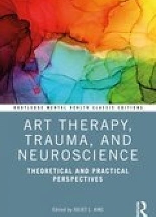 Art Therapy, Trauma, and Neuroscience: