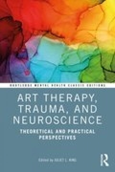 Art Therapy, Trauma, and Neuroscience: