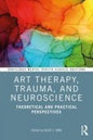 Art Therapy, Trauma, and Neuroscience: