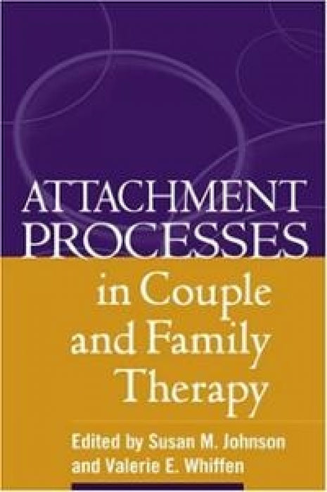 Attachment Processes In Couple and Family Therapy