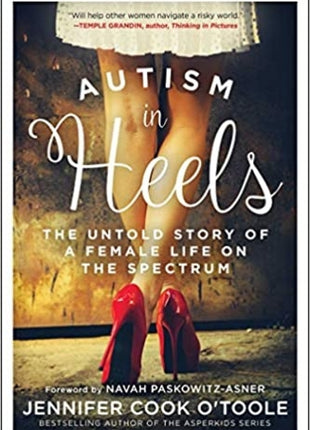 Autism in Heels: The Untold Story of a Female Life on the Spectrum