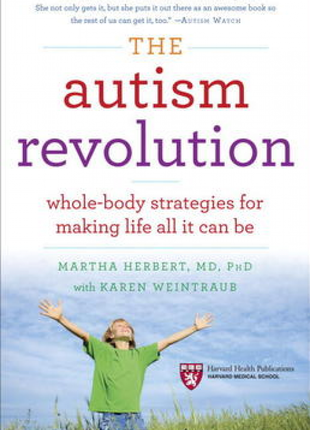 Autism Revolution: Whole-Body Strategies for Making Life All It Can Be.