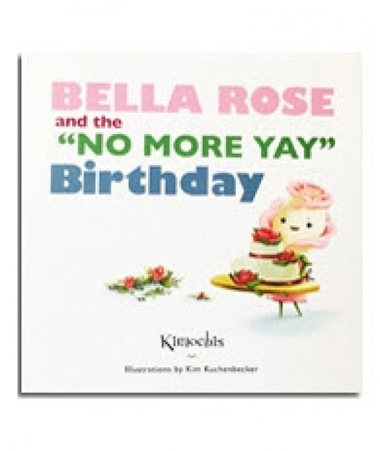 Bella Rose & the No More Yay Birthday