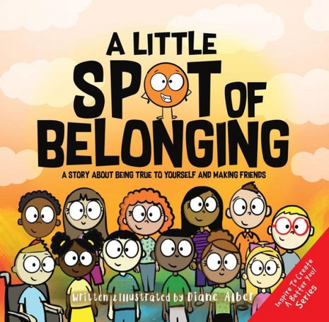 Little Spot of Belonging: A Story About Being True To Yourself and Making Friends