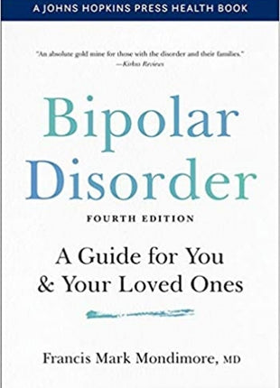 Bipolar Disorder: A Guide for You and Your Loved Ones (4th Edition)