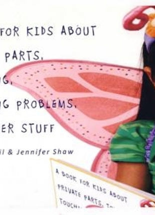 Book for Kids About Private Parts, Touching, Touching Problems, and Other Stuff