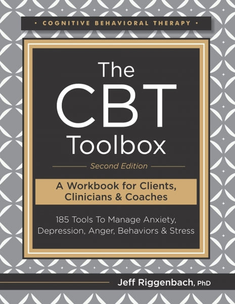 CBT Toolbox, Second Edition: 185 Tools to Manage Anxiety, Depression, Anger, Behaviors & Stress