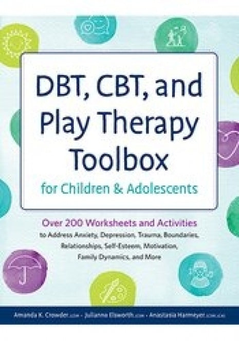 DBT, CBT and Play Therapy Toolbox for Children and Adolescents