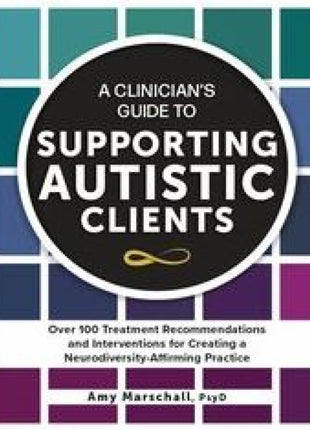 A Clinician's Guide to Supporting Autistic Clients