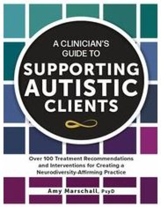 A Clinician's Guide to Supporting Autistic Clients
