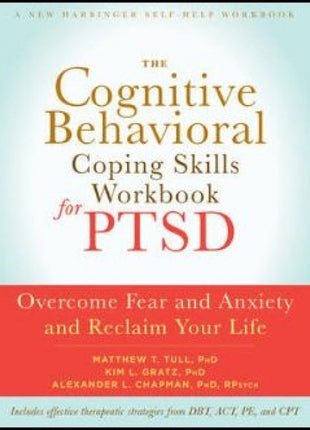 The Cognitive Behavioral Coping Skills Workbook for PTSD