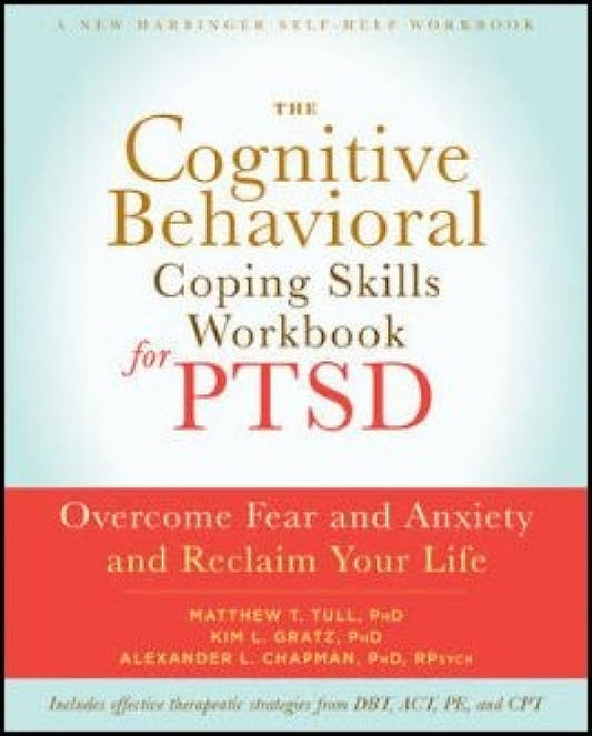 The Cognitive Behavioral Coping Skills Workbook for PTSD