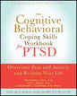 The Cognitive Behavioral Coping Skills Workbook for PTSD
