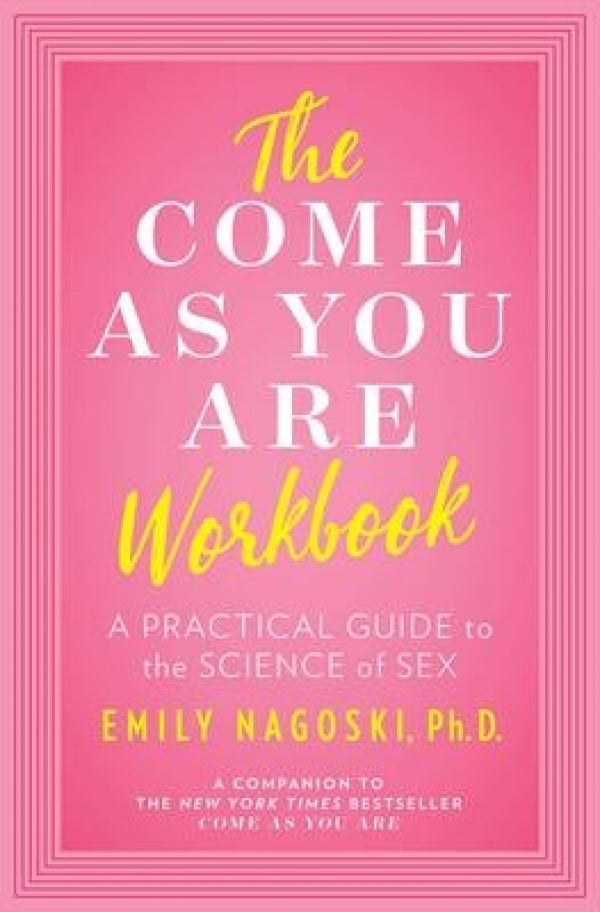 Come as You Are Workbook: A Practical Guide to the Science of Sex