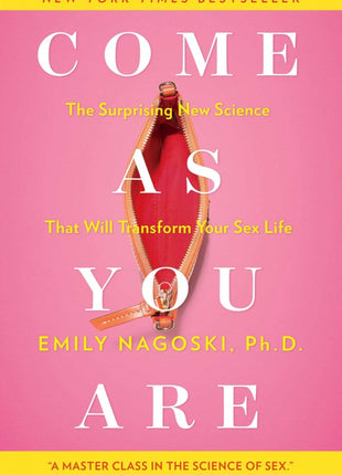Come As You Are: The Surprising New Science that Will Transform Your Sex Life