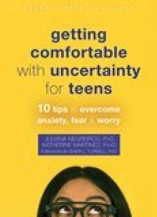Getting Comfortable with Uncertainty for Teens