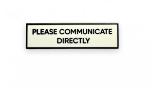 Please Communicate Directly Pin