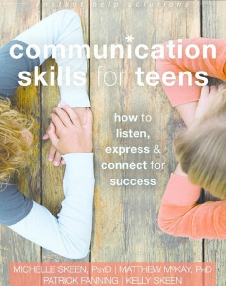 Communication Skills for Teens: How to Listen, Express, and Connect for Success