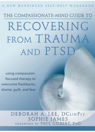 Compassionate Mind  Recovering from Trauma and PTSD