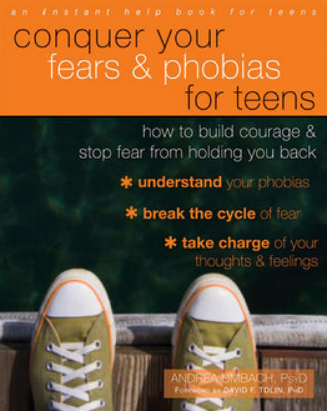 Conquer Your Fears and Phobias for Teens