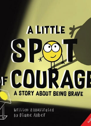 Little Spot of Courage: A Story about Being Brave