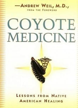 Coyote Medicine:  Lessons From Native American Healing