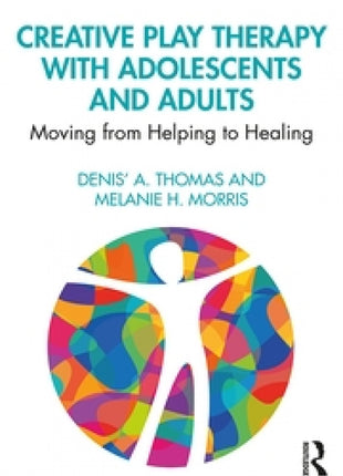 Creative Play Therapy with Adolescents and Adults