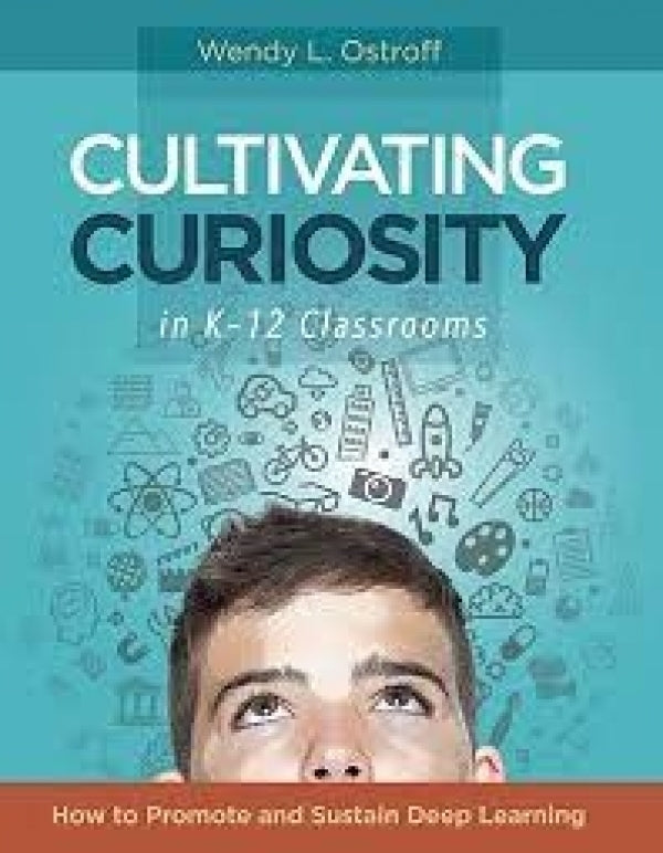 Cultivating Curiosity in K-12 Classrooms