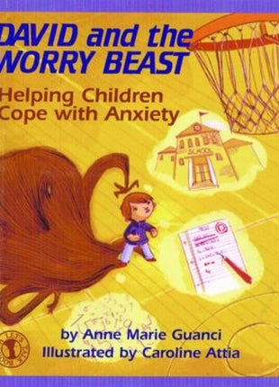 David and the Worry Beast: Helping Children Cope with Anxiety