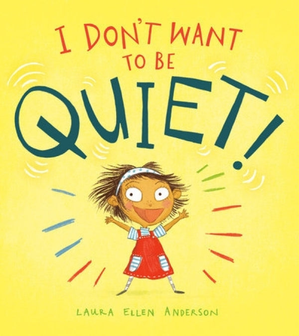 I Don't Want to be Quiet!