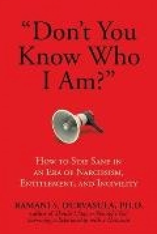 Don't You Know Who I Am?  (Narcissism)