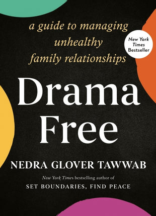 Drama Free: A Guide to Managing Unhealthy Family Relationships