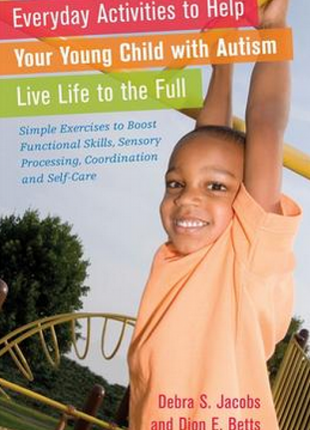 Everyday Activities to Help Your Young Child with Autism Live Life to the Full