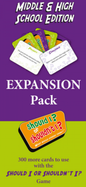 Should I or Shouldn't I?Â© Middle/ High Expansion Cards Ages: 12-18