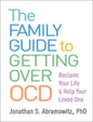 Family Guide to Getting Over OCD: Reclaim Your Life and Help Your Loved One
