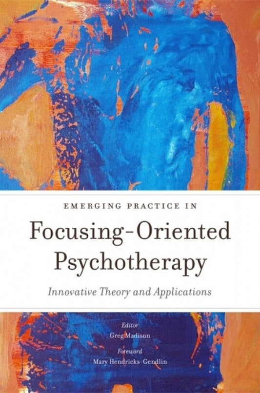 Emerging Practice in Focusing-Oriented Psychotherapy