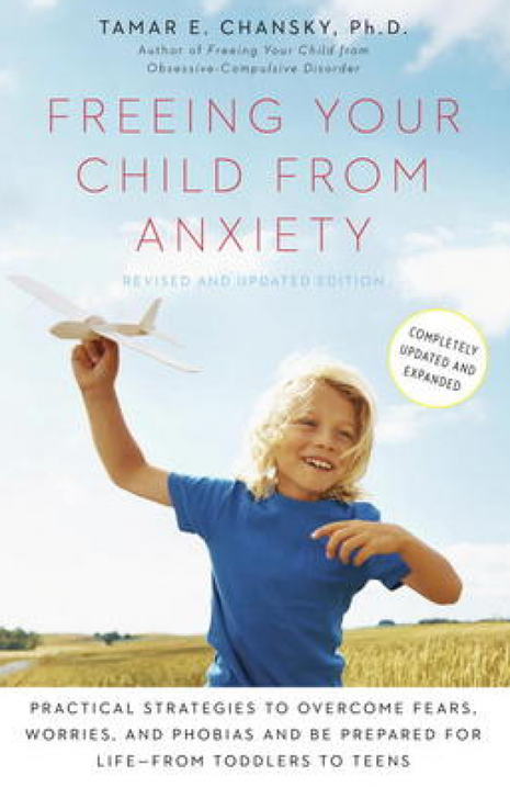 Freeing Your Child from Anxiety, Revised and Updated
