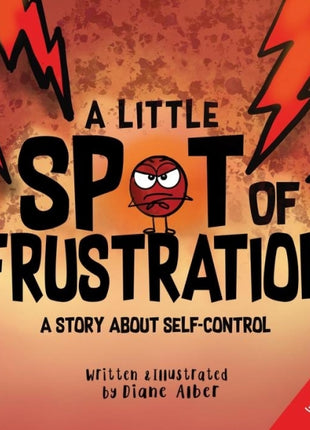 Little Spot of Frustration: A Story About Self Control