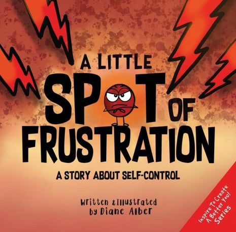 Little Spot of Frustration: A Story About Self Control